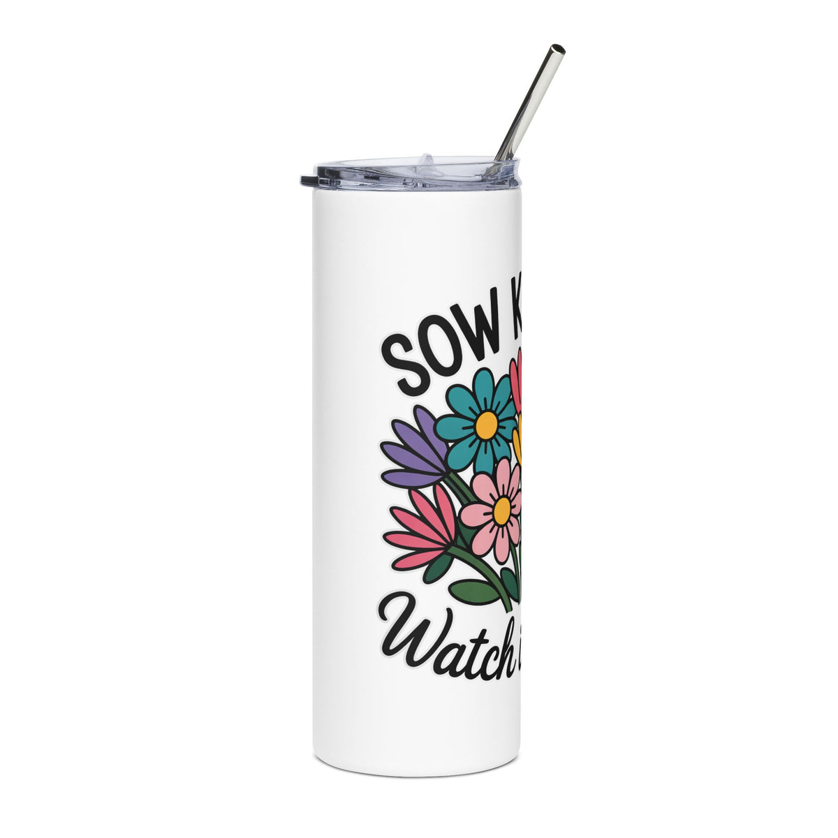 Sow Kindness Floral Skinny Tumbler, Colorful Flower Drink Cup, Inspirational Gift for Her, Flower Lover Gift, Positive Everyday Drinkware