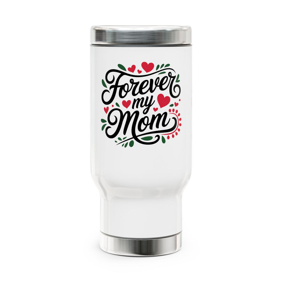 White stainless steel travel mug printed with 'Forever my Mom' script text surrounded by hearts and greenery.