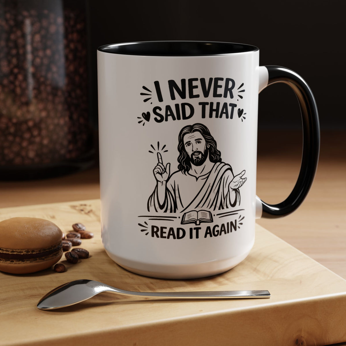 I Never Said That Read It Again Coffee Mug, Funny Jesus Christian Gift for Friends, Sarcastic Religious Quote Ceramic Tea Cup with Black Handle
