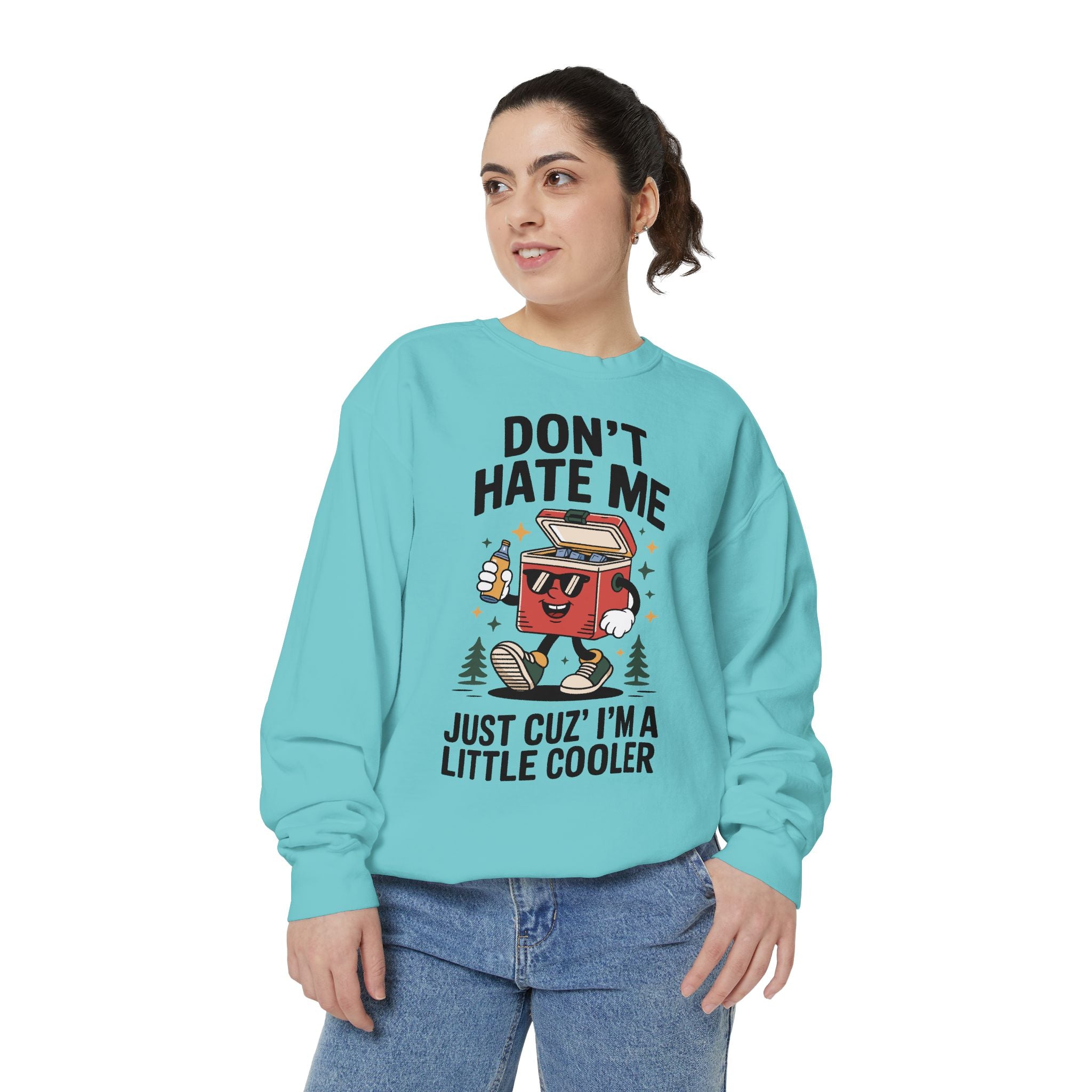 Funny Camping Comfort Colors Sweatshirt, Don't Hate Me Just Cuz I'm a Little Cooler Shirt, Camper Gift, Outdoor Lover Pullover