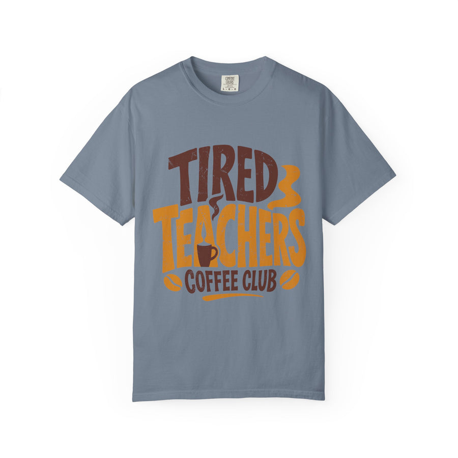 Funny Teacher Coffee Comfort Colors Shirt, Tired Teachers Coffee Club Tee, Teacher Appreciation Gift, Educator Graphic Shirt