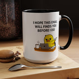 Funny Office Email Mug, I Hope This Email Finds You Before I Do Coffee Mug, Coworker Gift, Office Humor Cup