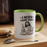 I Never Said That Read It Again Coffee Mug, Funny Jesus Christian Gift for Friends, Sarcastic Religious Quote Ceramic Tea Cup with Black Handle
