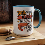 Funny Shrimp Dad Mug, Dad You're Shellfishly The Best Catch Ever Coffee Mug, Father's Day Gift for Seafood Loving Dad