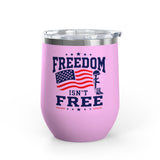 Patriotic Wine Tumbler, Freedom Isn't Free Military Gift, Veteran Gift for Him, American Pride Drinkware, Memorial Day Gif