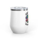 Inspirational Wine Tumbler, Sow Kindness Floral Drink Cup, Positive Gift for Women, Encouraging Gift, Flower Lover Wine Cup