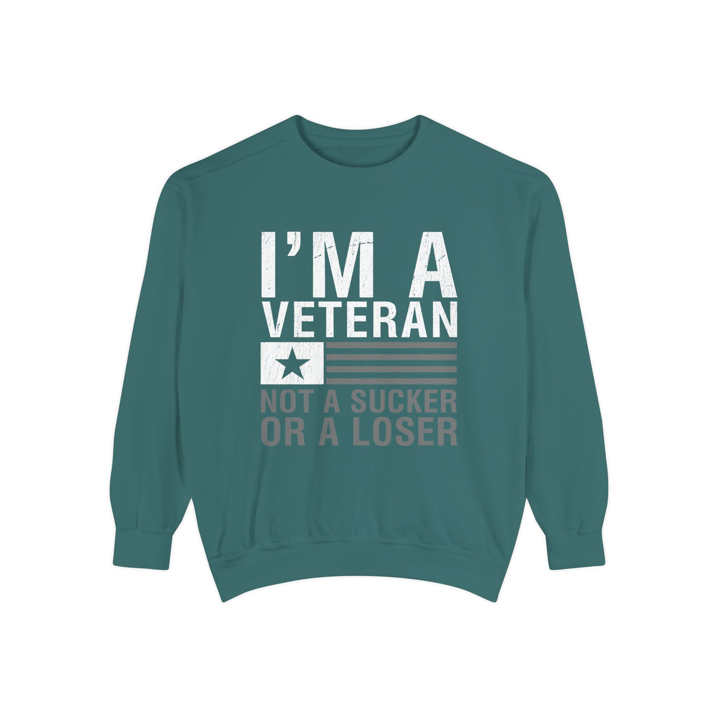 I'm a Veteran Not a Sucker or Loser Sweatshirt, Bold Military Crewneck, Patriotic Veteran Gift, Retired Soldier Veterans Day Pullover