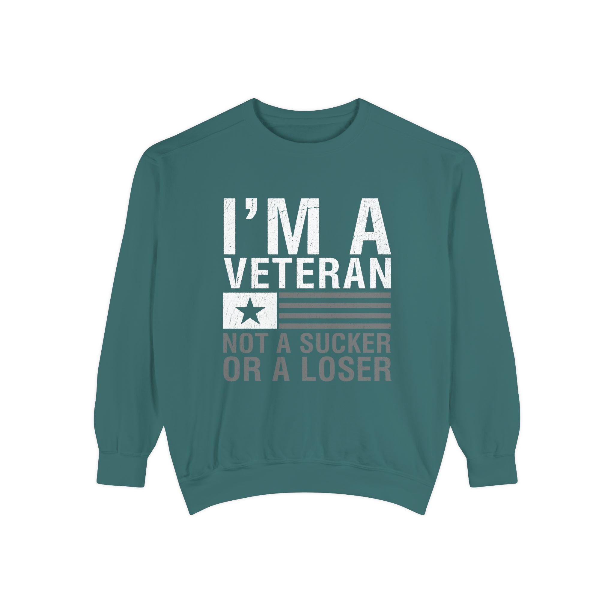 I'm a Veteran Not a Sucker or Loser Sweatshirt, Bold Military Crewneck, Patriotic Veteran Gift, Retired Soldier Veterans Day Pullover