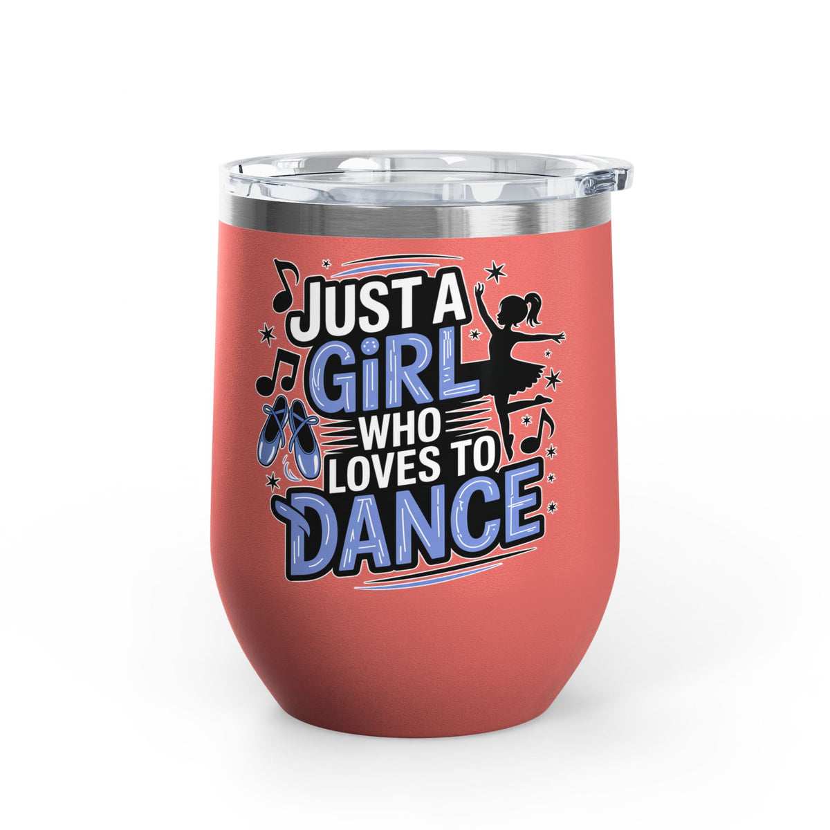 Dance Lover Wine Tumbler, Just a Girl Who Loves to Dance, Cute Dancer Drink Tumbler, Ballerina Gift for Her, Dance Teacher Gift, Ballet