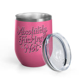 Absolutely Not Wine Tumbler, Funny Sarcastic Cup, Sassy Gift for Best Friends, Coworkers and Adults with Attitude