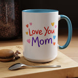 Love You Mom Mug, Mother's Day Coffee Mug Gift, Cute Mom Appreciation Mug, Gift from Daughter or Son, Everyday Mom Cup