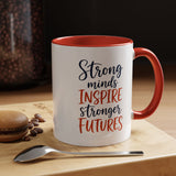 Strong Minds Inspire Stronger Futures Mug, Inspirational Teacher Coffee Mug, Positive Classroom Gift, Educator Appreciation Cup