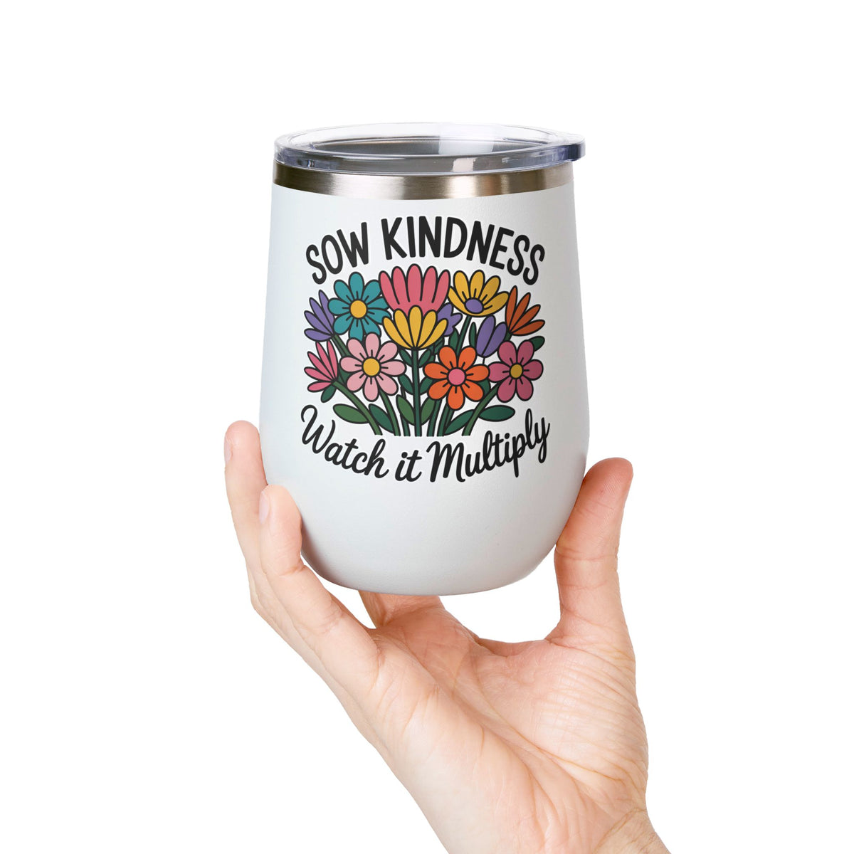 Inspirational Wine Tumbler, Sow Kindness Floral Drink Cup, Positive Gift for Women, Encouraging Gift, Flower Lover Wine Cup