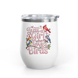 Bird Lover Wine Tumbler, Just a Girl Who Loves Birds, Cute Birdwatching Drink Tumbler, Nature Lover Gift for Her, Birdwatcher Gift, Nature
