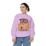 Funny Teacher Coffee Club Comfort Colors Sweatshirt, Tired Teachers Club Graphic Sweatshirt, Teacher Appreciation Gift for Coffee Lovers