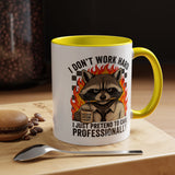 Funny Raccoon Office Mug, I Don't Work Hard I Just Pretend To Care Professionally Mug, Burnout Employee Coffee Cup