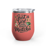Matcha Lover Wine Tumbler, Just a Girl Who Loves Matcha, Cute Green Tea Tumbler, Matcha Gift for Her, Cafe Lover Gift, Cozy Drinkware