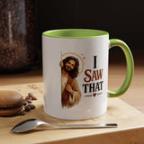 Funny Christian Jesus Mug, I Saw That Coffee Mug, Religious Humor Gift for Christians, Faith Based Mug, Church Friend Gift