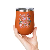 Bird Lover Wine Tumbler, Just a Girl Who Loves Birds, Cute Birdwatching Drink Tumbler, Nature Lover Gift for Her, Birdwatcher Gift, Nature