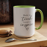 Made to Teach Loved to Inspire Mug, Inspirational Teacher Coffee Cup, Educator Appreciation Gift, End of Year Classroom Keepsake for Her