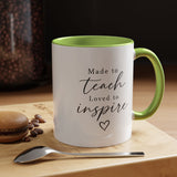 Made to Teach Loved to Inspire Mug, Inspirational Teacher Coffee Cup, Educator Appreciation Gift, End of Year Classroom Keepsake for Her