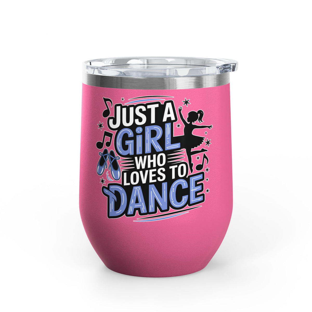 Dance Lover Wine Tumbler, Just a Girl Who Loves to Dance, Cute Dancer Drink Tumbler, Ballerina Gift for Her, Dance Teacher Gift, Ballet