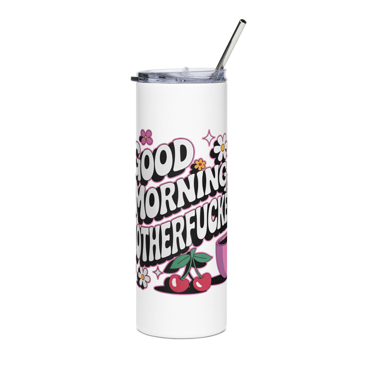 Good Morning Skinny Tumbler, Funny Coffee Cup, Sarcastic Drinkware, Adult Humor Gift for Her, Sassy Office Gift, Floral Travel C