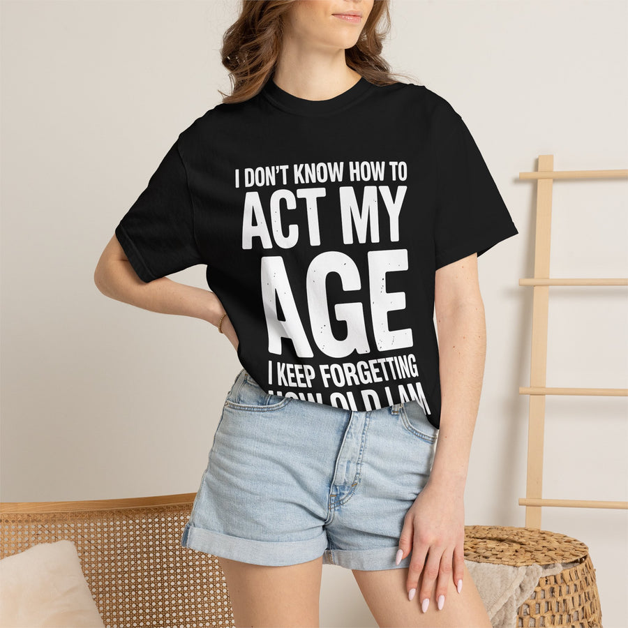 Funny Aging Comfort Colors Shirt, I Don’t Know How to Act My Age Graphic Tee, Sarcastic Adult Humor Oversized Shirt