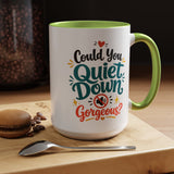 Funny Confidence Coffee Mug, Could You Quiet Down Gorgeous Mug, Sassy Self Love Gift for Women, Cute Sarcastic Coffee Cup