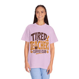Funny Teacher Coffee Comfort Colors Shirt, Tired Teachers Coffee Club Tee, Teacher Appreciation Gift, Educator Graphic Shirt