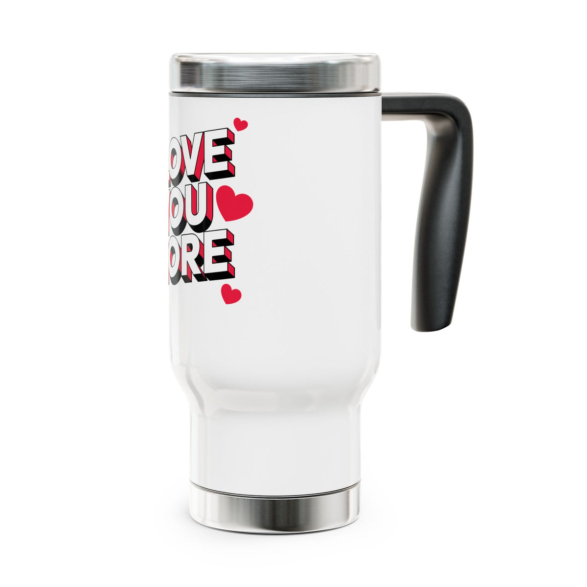 I Love You More Stainless Steel Travel Mug, Romantic Heart Cup, Valentines Day Gift for Her or Him, Anniversary Gift for Couples