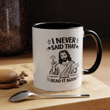 I Never Said That Read It Again Coffee Mug, Funny Jesus Christian Gift for Friends, Sarcastic Religious Quote Ceramic Tea Cup with Black Handle