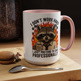 Funny Raccoon Office Mug, I Don't Work Hard I Just Pretend To Care Professionally Mug, Burnout Employee Coffee Cup