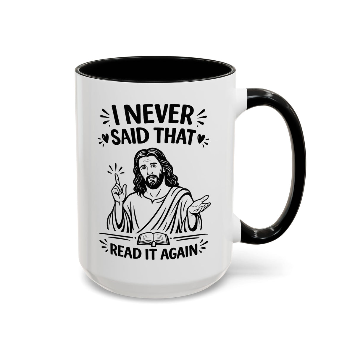 I Never Said That Read It Again Coffee Mug, Funny Jesus Christian Gift for Friends, Sarcastic Religious Quote Ceramic Tea Cup with Black Handle