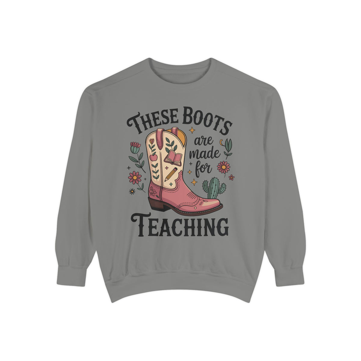 These Boots Are Made for Teaching Sweatshirt, Western Teacher Crewneck, Cowgirl Educator Gift, Cozy Back to School Pullover for Women
