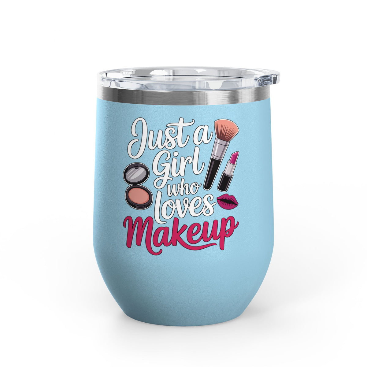 Makeup Lover Wine Tumbler, Just a Girl Who Loves Makeup, Cute Beauty Drink Tumbler, Makeup Artist Gift for Her, Girly Gift, Cosmetic Lover