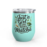 Matcha Lover Wine Tumbler, Just a Girl Who Loves Matcha, Cute Green Tea Tumbler, Matcha Gift for Her, Cafe Lover Gift, Cozy Drinkware