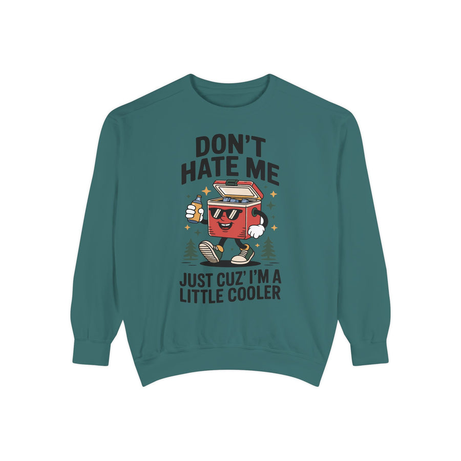 Funny Camping Comfort Colors Sweatshirt, Don't Hate Me Just Cuz I'm a Little Cooler Shirt, Camper Gift, Outdoor Lover Pullover