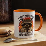 Funny Raccoon Office Mug, I Don't Work Hard I Just Pretend To Care Professionally Mug, Burnout Employee Coffee Cup
