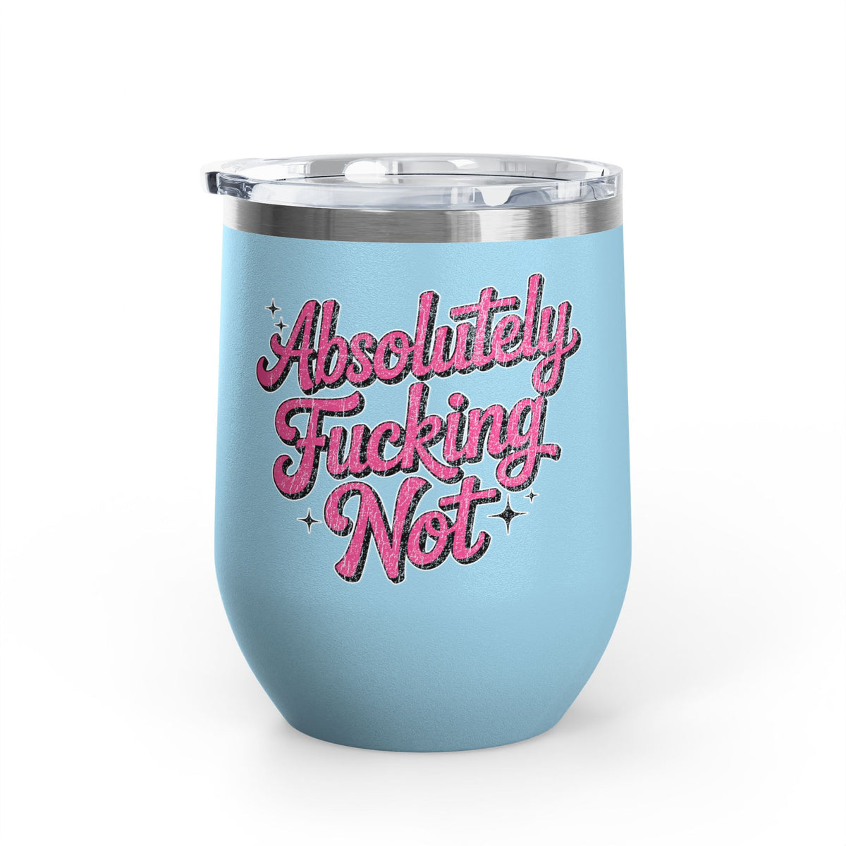 Absolutely Not Wine Tumbler, Funny Sarcastic Cup, Sassy Gift for Best Friends, Coworkers and Adults with Attitude