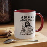 I Never Said That Read It Again Coffee Mug, Funny Jesus Christian Gift for Friends, Sarcastic Religious Quote Ceramic Tea Cup with Black Handle