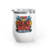 Mechanic Wine Tumbler, Team Fix It Boiz Wrench and Gear Design, Handyman Gift for Dad or a Repair Crew Coworker, Off Duty Workshop Drinkware