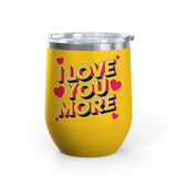 I Love You More Wine Tumbler, Romantic Stainless Steel Cup, Valentine Gift for Her or Him, Anniversary Gift for Couples