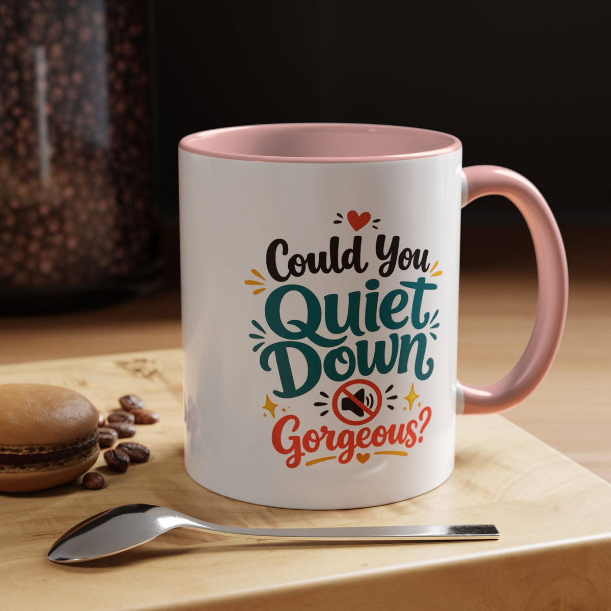 Funny Confidence Coffee Mug, Could You Quiet Down Gorgeous Mug, Sassy Self Love Gift for Women, Cute Sarcastic Coffee Cup