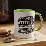 Funny Attitude Coffee Mug, I'll Work On My Attitude Mug, Sarcastic Office Humor Cup, Funny Coworker Gift, Boss Gift for Work Friend