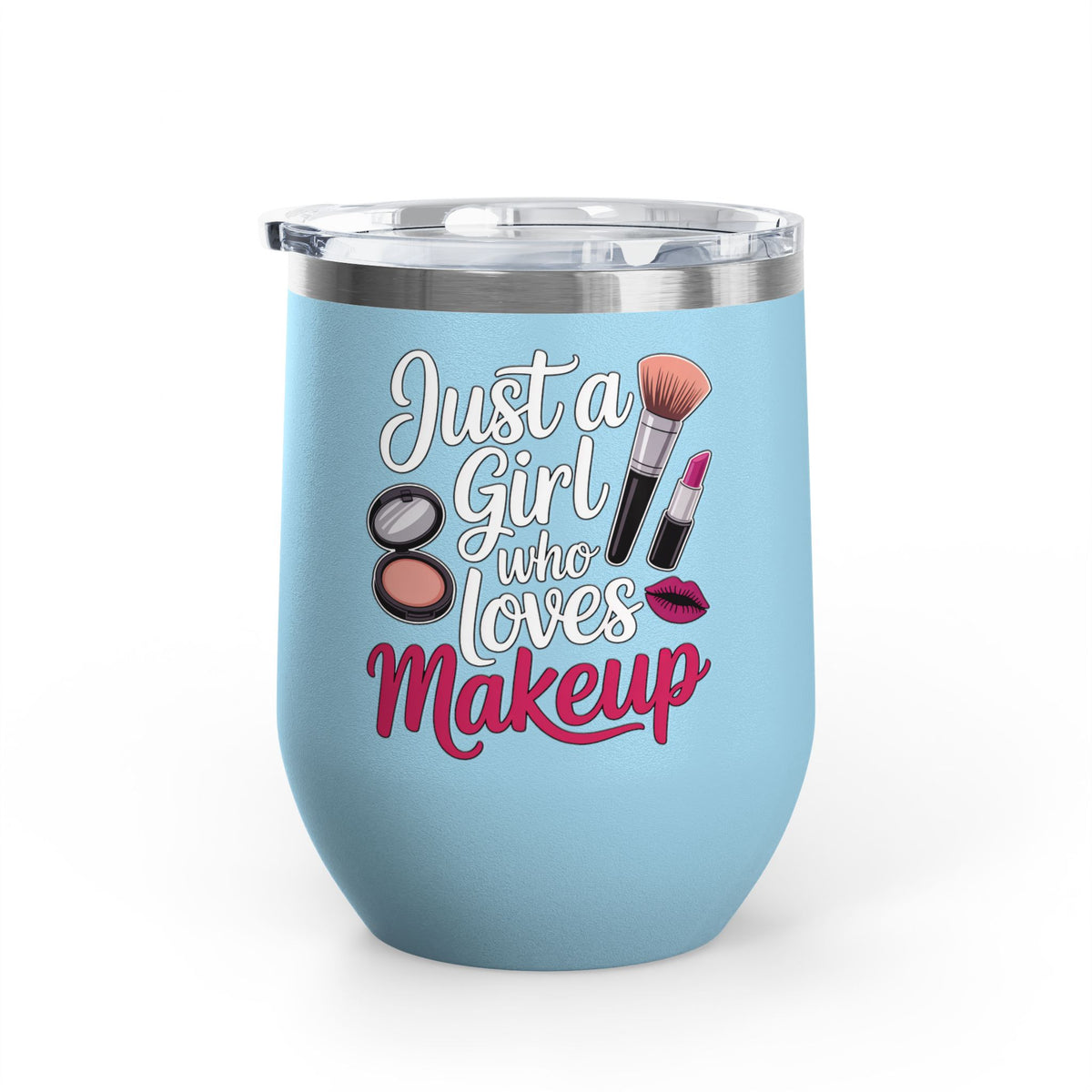Makeup Lover Wine Tumbler, Just a Girl Who Loves Makeup, Cute Beauty Drink Tumbler, Makeup Artist Gift for Her, Girly Gift, Cosmetic Lover