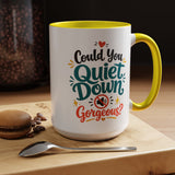Funny Confidence Coffee Mug, Could You Quiet Down Gorgeous Mug, Sassy Self Love Gift for Women, Cute Sarcastic Coffee Cup