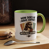 Funny Christian Jesus Mug, How Does He Make Coffee With Holy Grounds Mug, Christian Humor Coffee Cup, Church Friend Gift