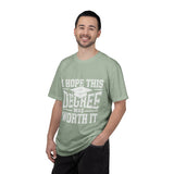 I Hope This Degree Was Worth It T-Shirt, Funny Graduation Graphic Tee, College Graduate Gift, Senior Class Shirt, Commencement Outfit
