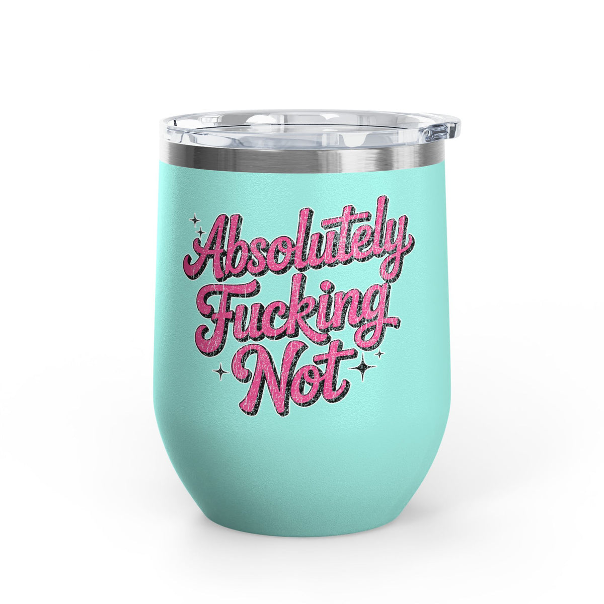 Absolutely Not Wine Tumbler, Funny Sarcastic Cup, Sassy Gift for Best Friends, Coworkers and Adults with Attitude